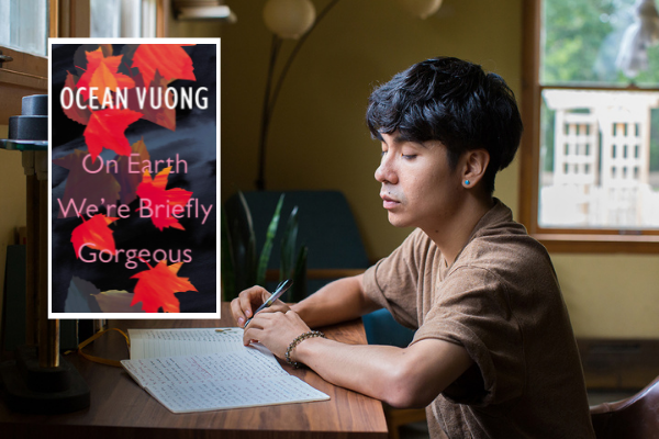 Ocean Vuong writing at a desk with an overlay of his book On Earth We're Briefly Gorgeous